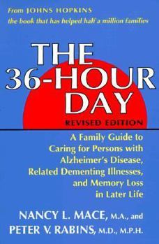 Paperback The 36-Hour Day: A Family Guide to Caring for Persons with Alzheimer's Disease, Related Dementing Illnesses, and Memory Loss in Later L Book