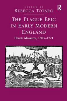 Paperback The Plague Epic in Early Modern England: Heroic Measures, 1603-1721 Book