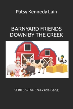 Paperback Barnyard Friends Down by the Creek: SERIES 5-The Creekside Gang Book