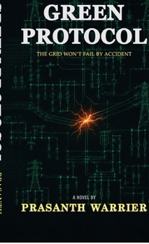 GREEN PROTOCOL: The Grid Won't Fail By Accident. Someone Designed It That Way.