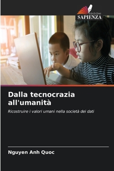 Dalla tecnocrazia all'umanità (Italian Edition)