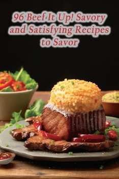 Paperback 96 Beef It Up! Savory and Satisfying Recipes to Savor Book