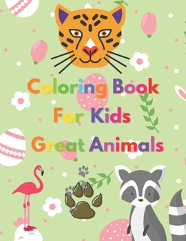 Paperback Coloring Book for Kids Great Animals: Amazing Easter Gifts Book
