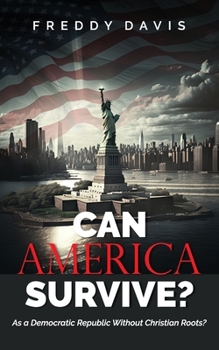 Paperback Can America Survive ...: As a Democratic Republic Without Christian Roots? Book