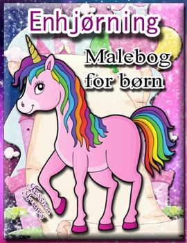 Enhjørning malebog for børn: Enhjørning piger malebog - Enhjørning malebog barn - Rejser enhjørning malebog - Marker malebøger børn - Rainbow malebog - Enhjørning tegnebog - malebog