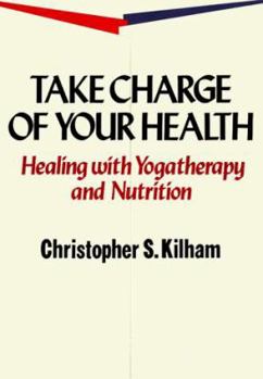 Paperback Take Charge of Your Health: Healing with Yogatherapy and Nutrition Book