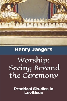 Paperback Worship, Seeing Beyond the Ceremony: Practical Studies in Leviticus Book