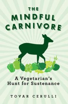 Paperback The Mindful Carnivore: A Vegetarian's Hunt for Sustenance Book