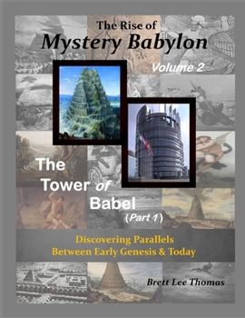Paperback The Rise of Mystery Babylon - The Tower of Babel (Part 1): Discovering Parallels Between Early Genesis and Today (Volume 2) Book