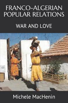 Paperback Franco-Algerian Popular Relations: War and Love Book