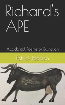 Paperback Richard's APE: Accidental Poems of Extinction Book