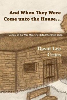 Paperback And When They Were Come unto the House: A story of the Wise Man who visited the Christ Child. Book
