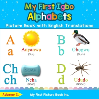 Paperback My First Igbo Alphabets Picture Book with English Translations: Bilingual Early Learning & Easy Teaching Igbo Books for Kids Book