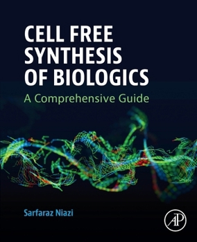 Cell Free Synthesis of Biologics: A Comprehensive Guide