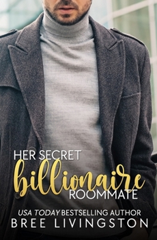 Her Secret Billionaire Roommate - Book #6 of the Clean Billionaire Romance