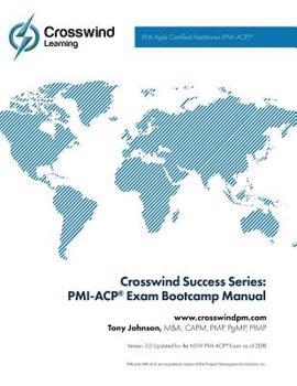 Paperback Crosswind Exam Success Series: PMI-ACP Bootcamp Manual with Exam Simulation App Book
