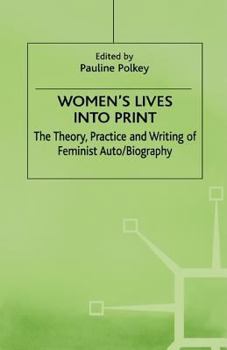 Hardcover Women's Lives Into Print: The Theory, Practice and Writing of Feminist Auto/Biography Book