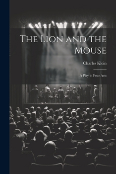 Paperback The Lion and the Mouse; a Play in Four Acts Book