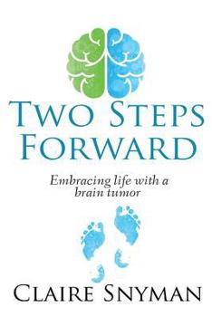 Paperback Two Steps Forward: Embracing life with a brain tumor Book