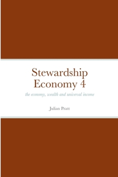 Paperback Stewardship Economy 4: the economy, weath and universal income Book