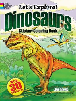 Paperback Let's Explore! Dinosaurs Sticker Coloring Book: With 30 Stickers! Book