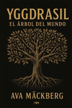 Yggdrasil: El árbol del mundo y los nueve reinos del alma: Viaje iniciático a través de los nueve mundos de la mitología nórdica. Arquetipos, símbolos ... ancestral para reconectar. (Spanish Edition)