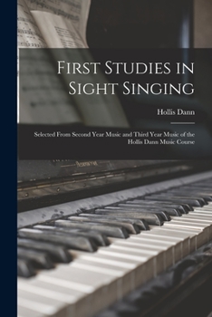 Paperback First Studies in Sight Singing: Selected From Second Year Music and Third Year Music of the Hollis Dann Music Course Book