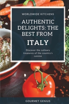 Paperback Authentic delights: The best from Italy: Worldwide Kitchens Book