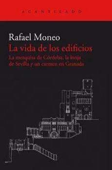 Paperback La vida de los edificios: La mezquita de Córdoba, la lonja de Sevilla y un carmen en Granada [Spanish] Book