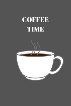 Paperback Coffee Time: Notebook - Notizbuch - Grau Wei? - Motiv Kaffee - Liniert - Insgesamt 135 Seiten - Ma?e ca. DIN A5 Book