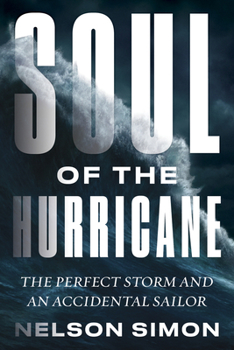 Hardcover Soul of the Hurricane: The Perfect Storm and an Accidental Sailor Book