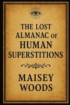 Paperback The Lost Almanac of Human Superstitions Book