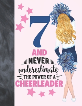 Paperback 7 And Never Underestimate The Power Of A Cheerleader: Cheerleading Gift For Girls Age 7 Years Old - Art Sketchbook Sketchpad Activity Book For Kids To Book