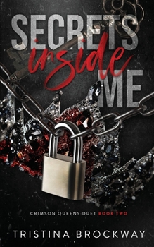 Secrets Inside Me: A Dark Mafia Romance (Crimson Queens Duet) - Book #2 of the Crimson Queens Duet