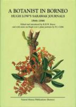 Paperback A Botanist in Borneo: Hugh Low's Sarawak Journals, 1844-1846 Book