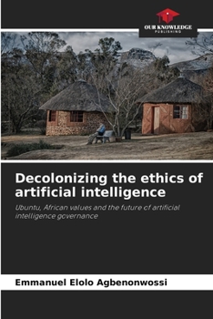 Paperback Decolonizing the ethics of artificial intelligence Book