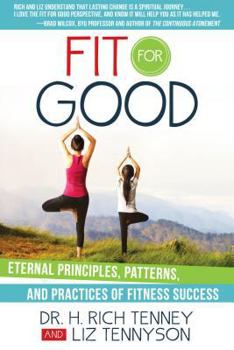 Paperback Fit for Good: Eternal Principles, Patterns, and Practices of Fitness Sucess Book