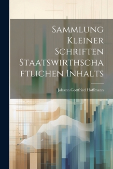 Paperback Sammlung kleiner Schriften Staatswirthschaftlichen Inhalts [German] Book