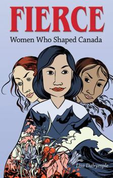 Hardcover Fierce: Women who Shaped Canada Book