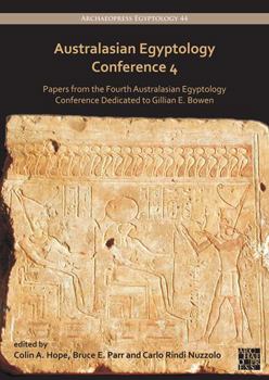 Paperback Australasian Egyptology Conference 4: Papers from the Fourth Australasian Egyptology Conference Dedicated to Gillian E. Bowen Book