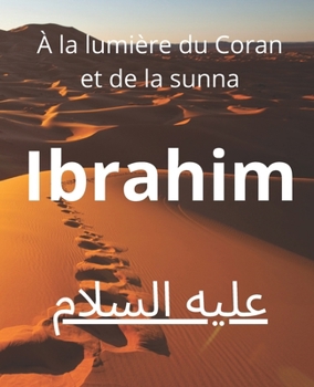 Paperback Ibrahim: le noble prophète [French] Book