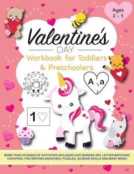 Paperback Valentine's Day Workbook for Toddlers and Preschoolers: Activities include dot marker art, letter matching, counting, pre-writing exercises, puzzles, Book