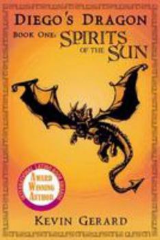 Paperback Diego's Dragon, Book One: Spirits of the Sun Book