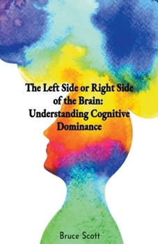 The Left Side or Right Side of the Brain: Understanding Cognitive Dominance