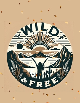 Wild & Free: A coloring book celebrating the independent spirit of wild animals.(Coloring Books For Adult)