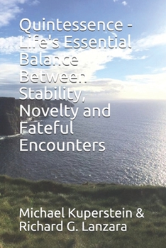 Paperback Quintessence - Life's Essential Balance Between Stability, Novelty and Fateful Encounters Book