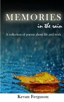 Memories in the rain: A collection of poems about life and work