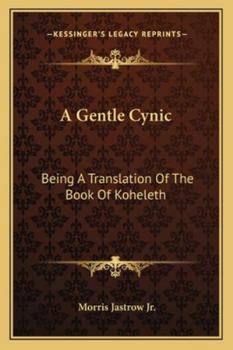 Paperback A Gentle Cynic: Being A Translation Of The Book Of Koheleth Book