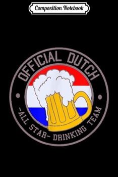 Composition Notebook: Offical Dutch All Star Drinking Team Oktoberfest  Journal/Notebook Blank Lined Ruled 6x9 100 Pages