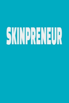 Skinpreneur: Blank Lined Journal for Dermatologist, Esthetician, Beauty School Student and Skin Cancer Awareness Activate